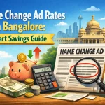 Name Change Ad Rates in Bangalore: Smart Savings Guide
